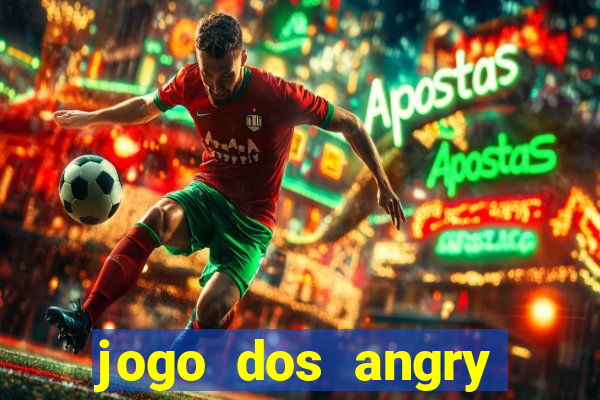 jogo dos angry birds rio